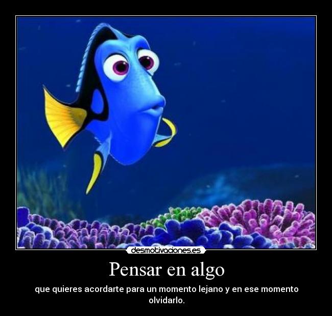 Pensar en algo - que quieres acordarte para un momento lejano y en ese momento olvidarlo.