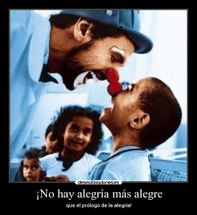Resultado de imagen de No hay alegría más alegre que el prólogo de la alegría
