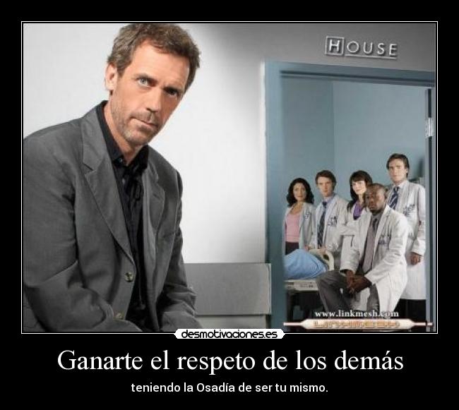 Ganarte el respeto de los demás - teniendo la Osadía de ser tu mismo.