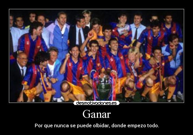 Ganar - Por que nunca se puede olbidar, donde empezo todo.