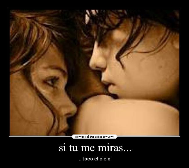 si tu me miras... -