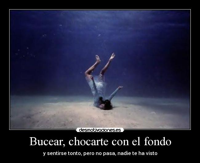 Bucear, chocarte con el fondo -