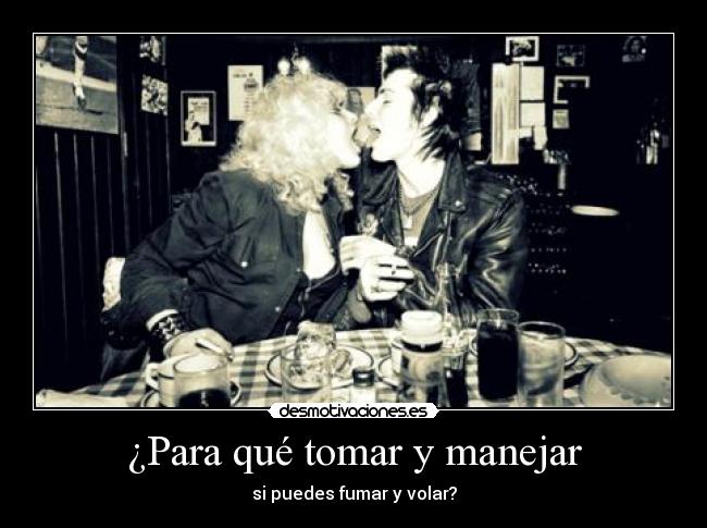 ¿Para qué tomar y manejar -