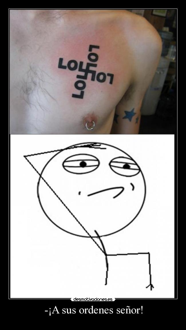 -¡A sus ordenes señor! - 