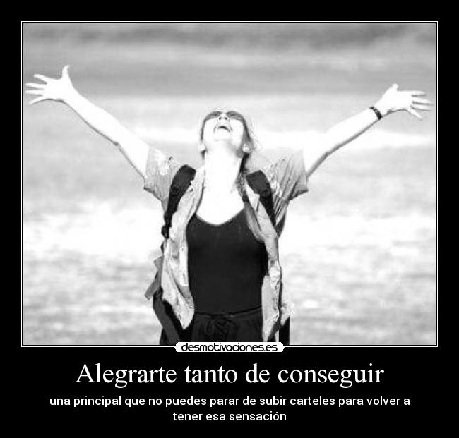 Alegrarte tanto de conseguir -