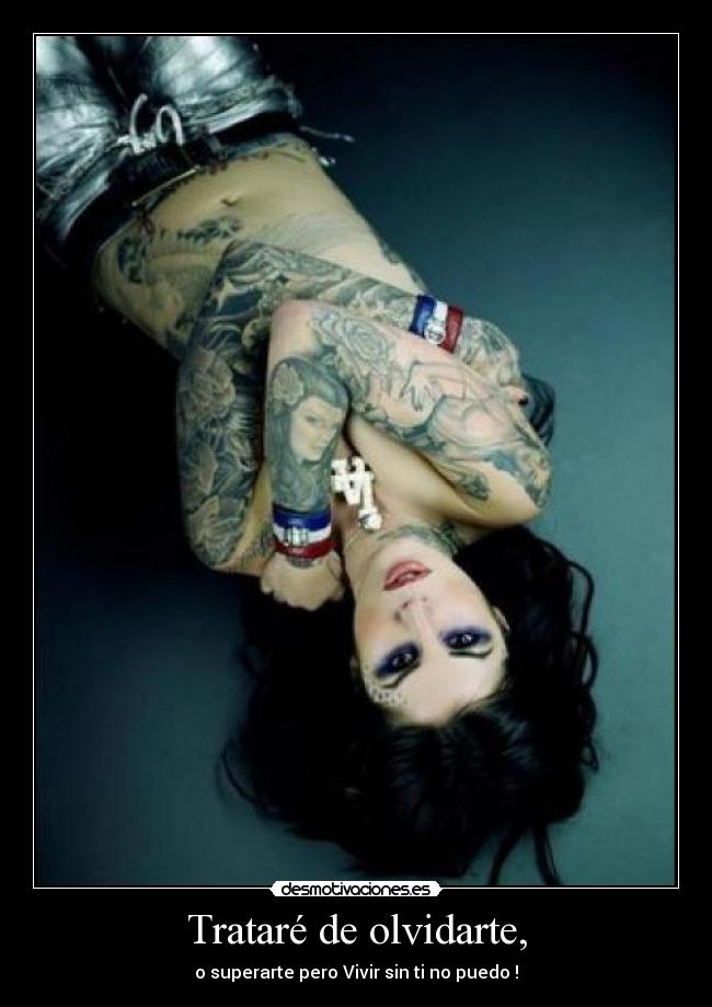 Trataré de olvidarte, - o superarte pero Vivir sin ti no puedo !