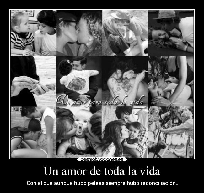 Un amor de toda la vida - Con el que aunque hubo peleas siempre hubo reconciliación..
