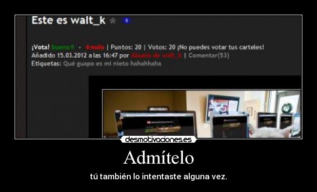 carteles toooooooodos admitidlo xddddddd desmotivaciones