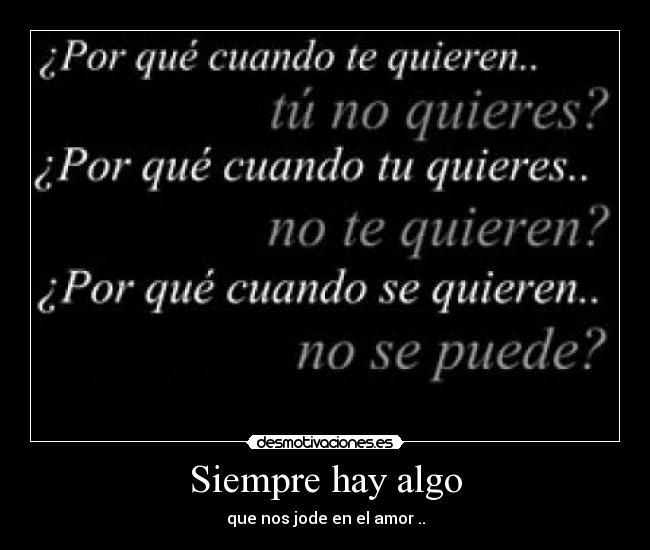 Siempre hay algo - que nos jode en el amor ..