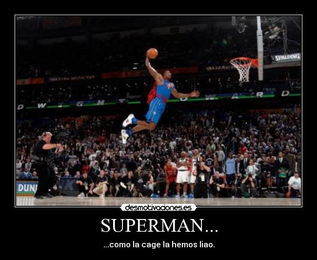 SUPERMAN... - ...como la cage la hemos liao.
