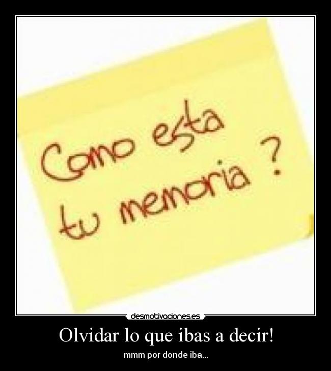 Olvidar lo que ibas a decir! - 