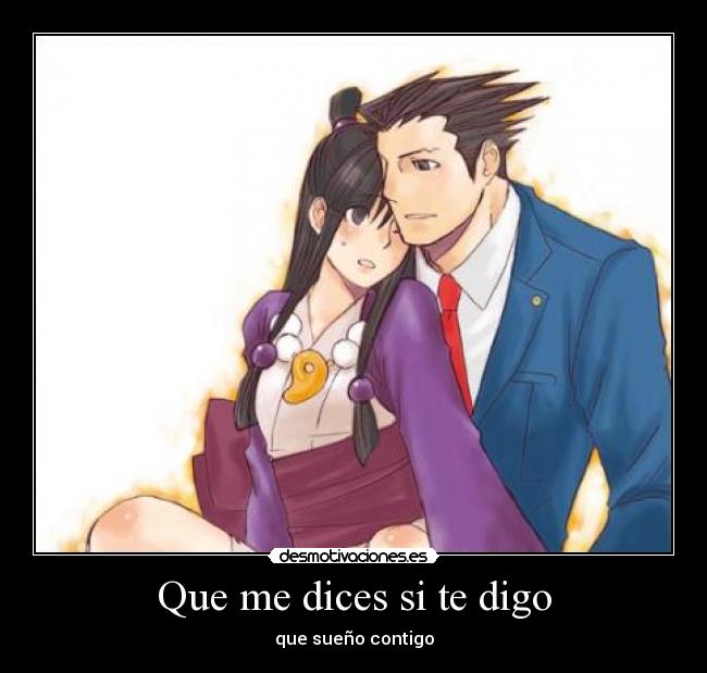 Que me dices si te digo - que sueño contigo