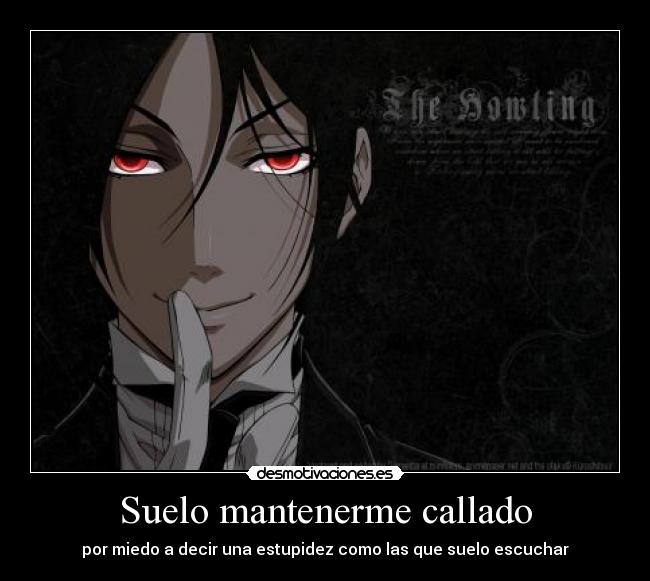 Suelo mantenerme callado - por miedo a decir una estupidez como las que suelo escuchar