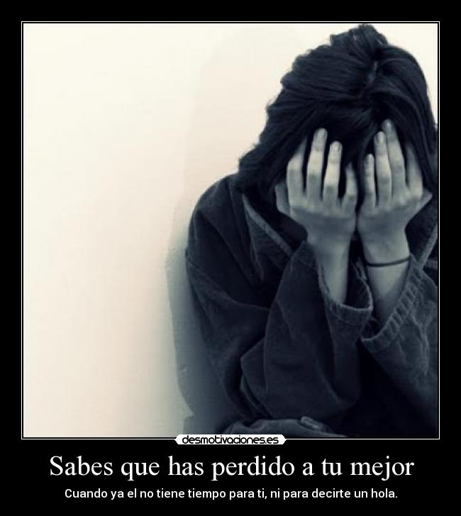 Imagenes Hola Perdido | sabes que has perdido a tu mejor desmotivaciones Imagenes Hola Perdido | sabes que has perdido a tu mejor desmotivaciones