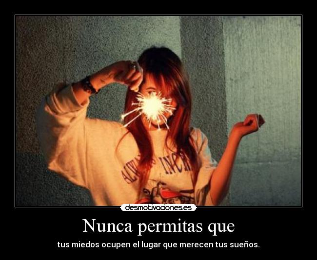 Nunca permitas que -