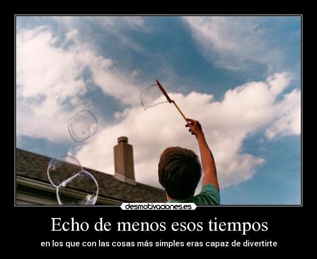 Echo de menos esos tiempos - 