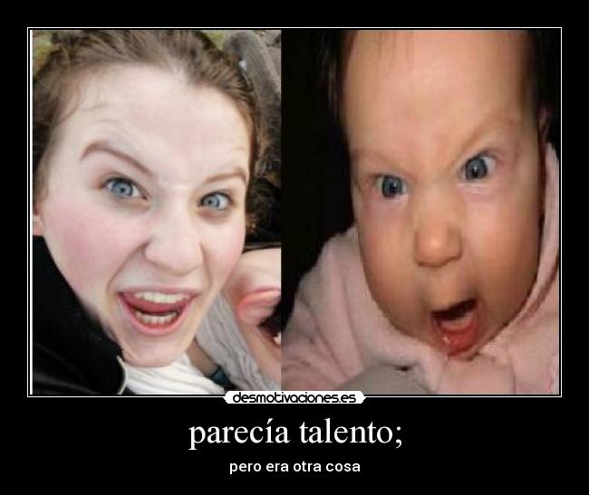 parecía talento; -