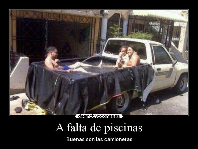 A falta de piscinas - Buenas son las camionetas