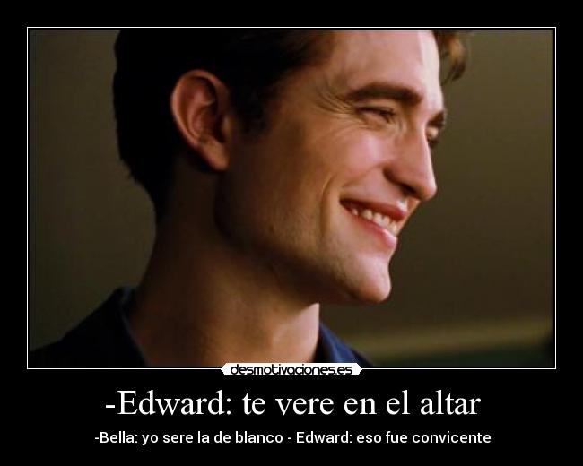 -Edward: te vere en el altar -