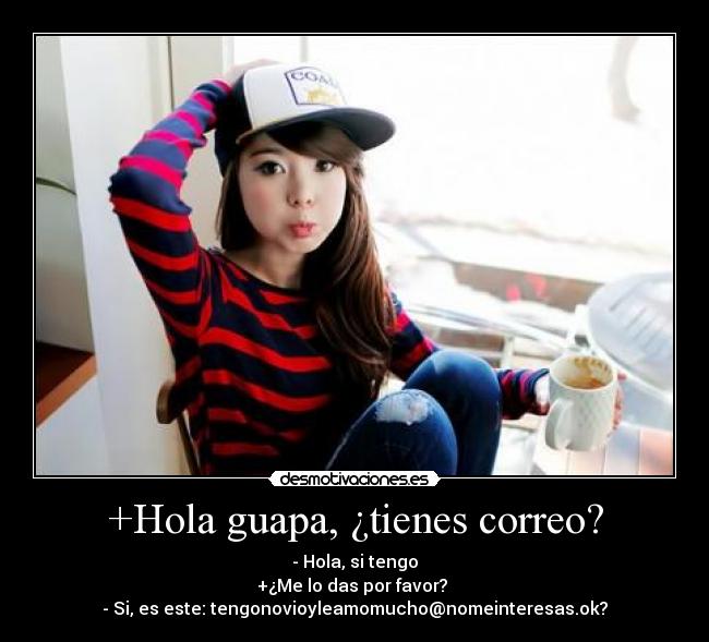 +Hola guapa, ¿tienes correo? Desmotivaciones +Hola guapa, ¿tienes correo? Desmotivaciones