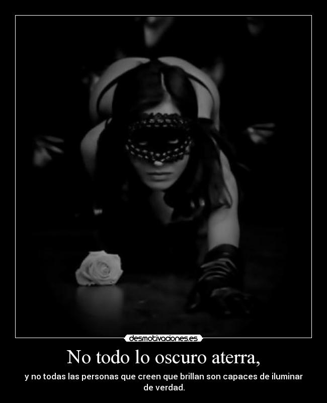 No todo lo oscuro aterra, - 