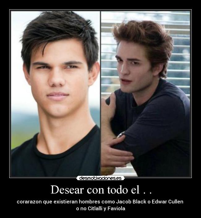 Desear con todo el . . -