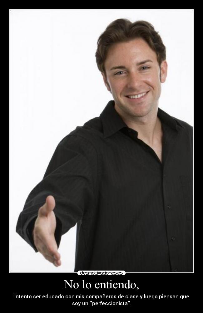 No lo entiendo, -