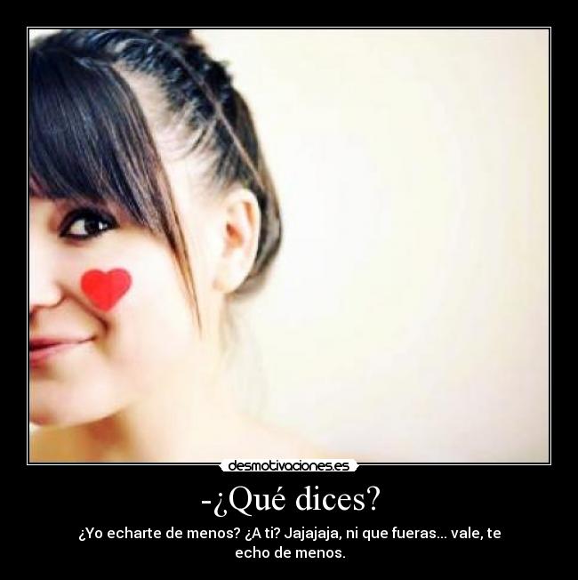 -¿Qué dices? -