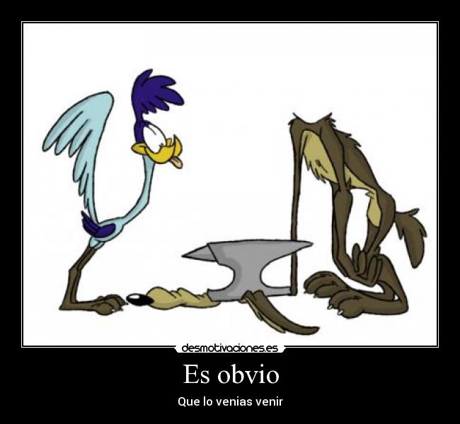 Es obvio - Que lo venias venir