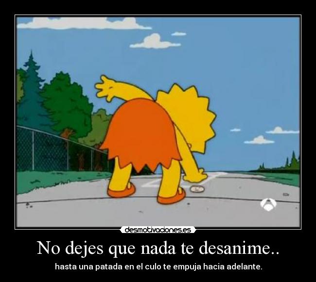No dejes que nada te desanime.. - 
