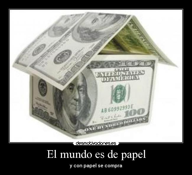 El mundo es de papel - y con papel se compra
