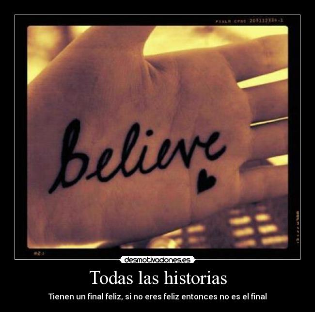 Todas las historias - Tienen un final feliz, si no eres feliz entonces no es el final