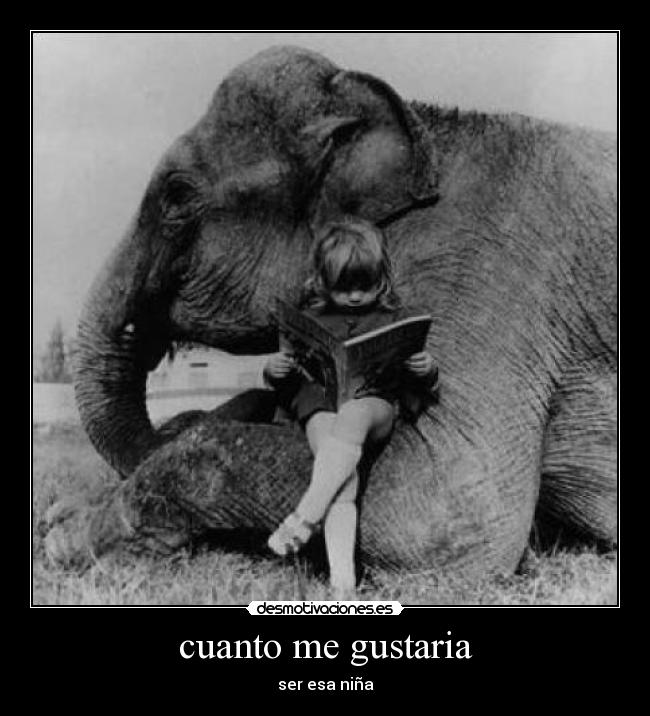 cuanto me gustaria - ser esa niña