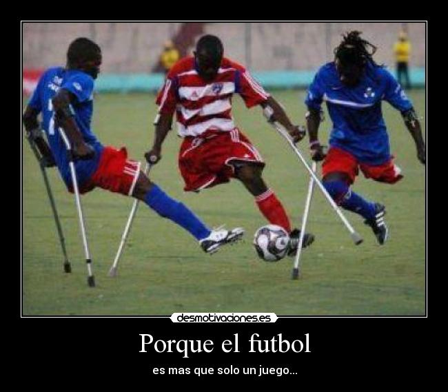 Porque el futbol - es mas que solo un juego...