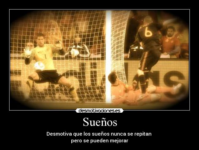 Sueños - Desmotiva que los sueños nunca se repitan
pero se pueden mejorar