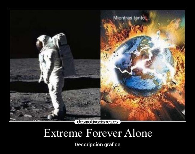 Extreme Forever Alone - 