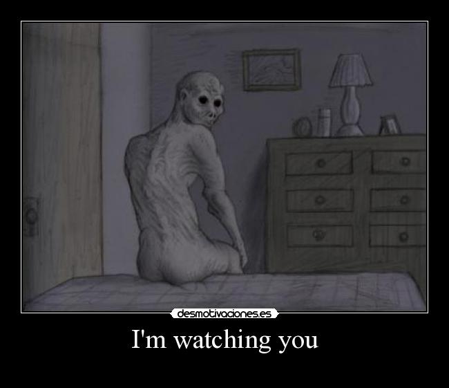 Im watching you -
