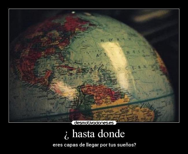 ¿ hasta donde -