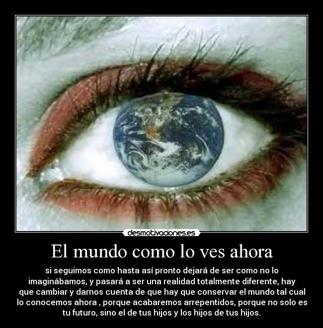 El mundo como lo ves ahora - 