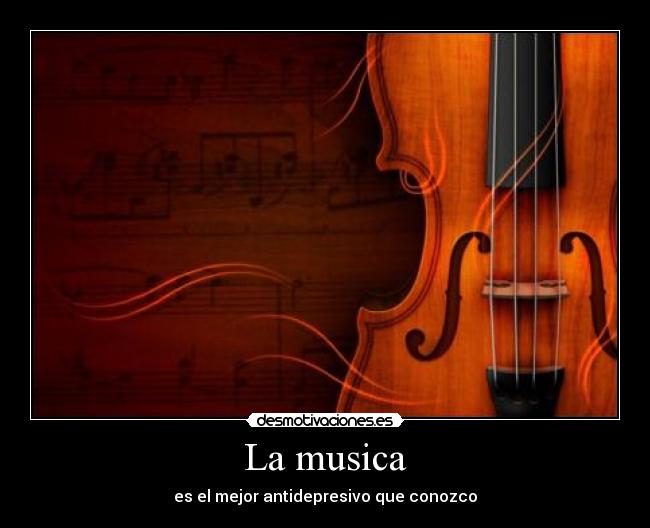 La musica - es el mejor antidepresivo que conozco