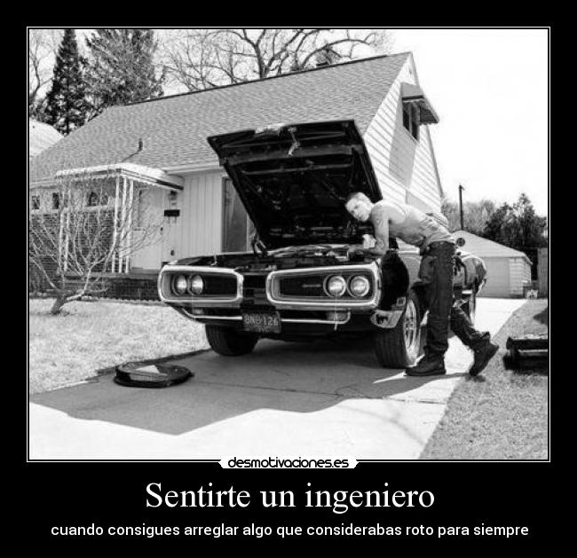 Sentirte un ingeniero - cuando consigues arreglar algo que considerabas roto para siempre