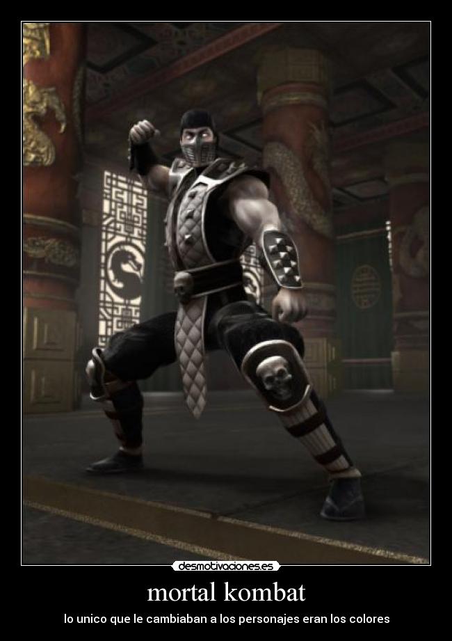 mortal kombat - lo unico que le cambiaban a los personajes eran los colores