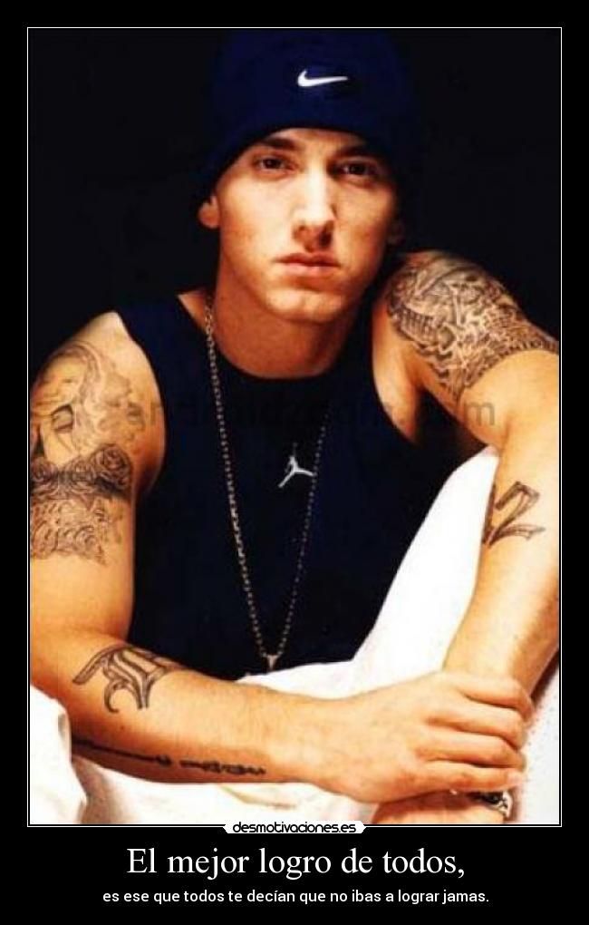 El mejor logro de todos, - es ese que todos te decían que no ibas a lograr jamas.