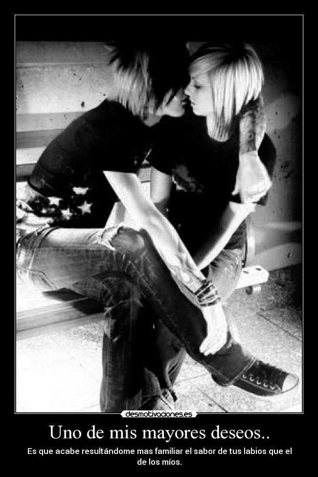 Uno de mis mayores deseos.. - 