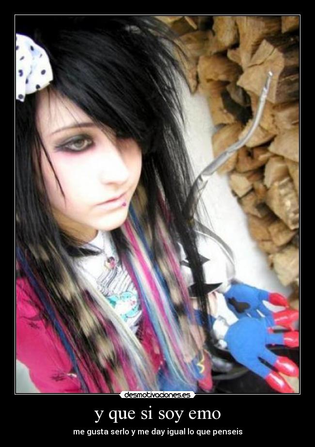 y que si soy emo -