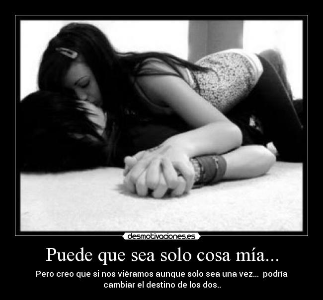 Puede que sea solo cosa mía... -