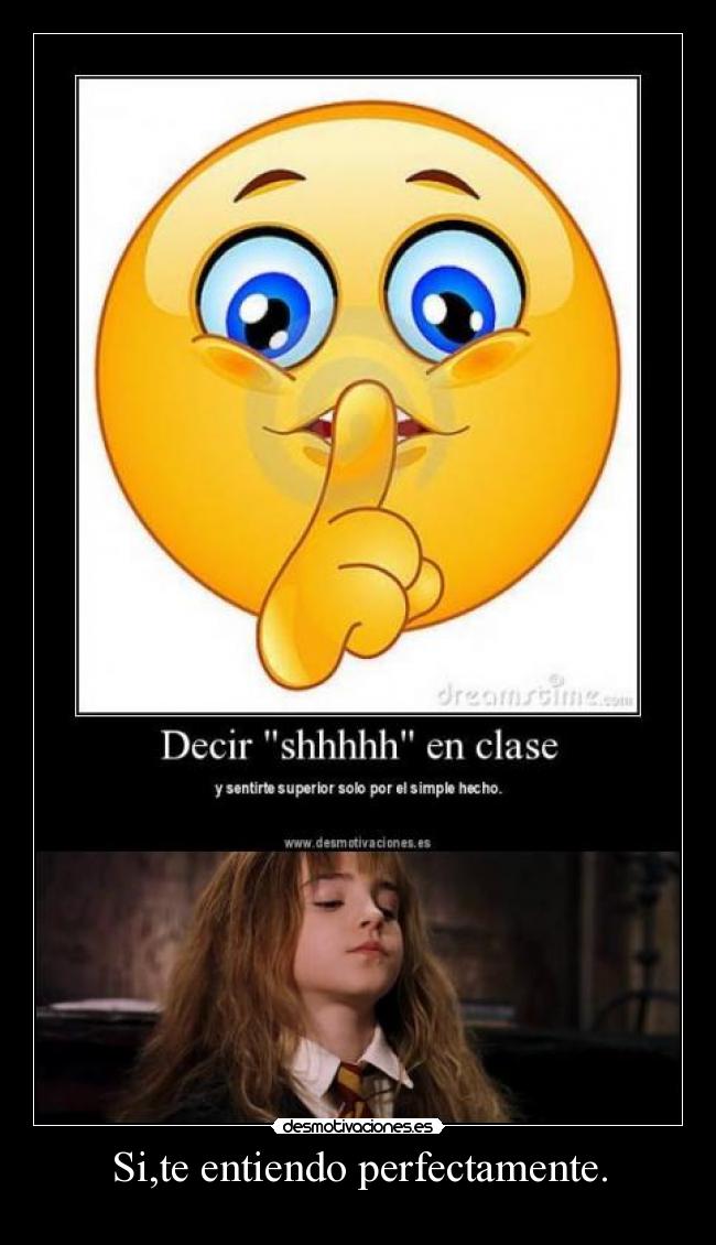 Si,te entiendo perfectamente. - 