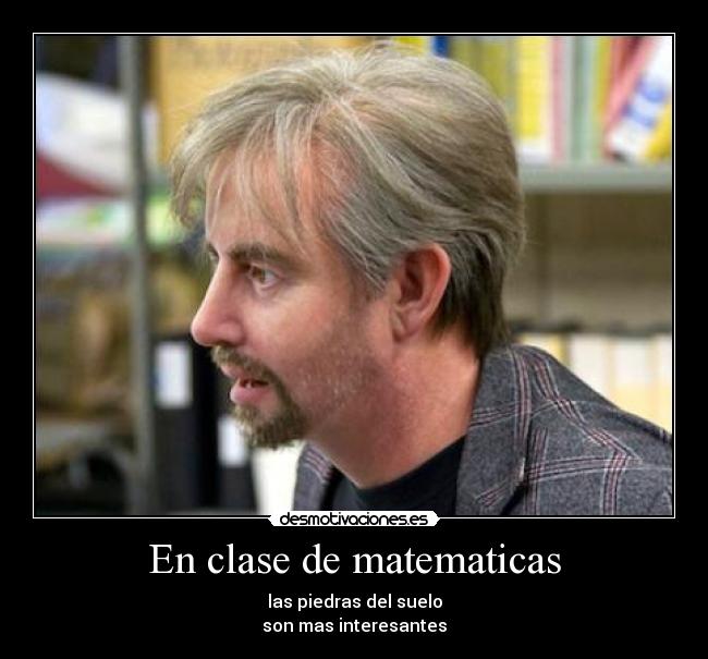 En clase de matematicas - las piedras del suelo
son mas interesantes