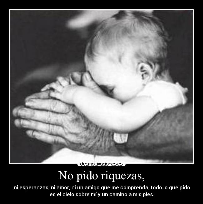 No pido riquezas, - 