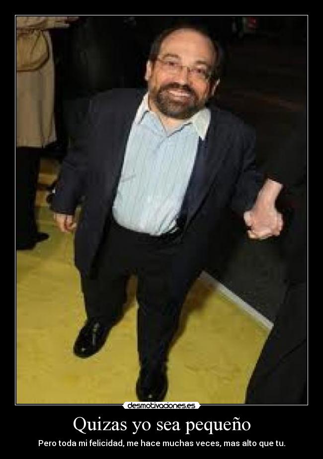 Quizas yo sea pequeño -